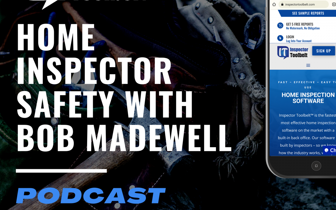 Home Inspector Safety – With Bob Madewell