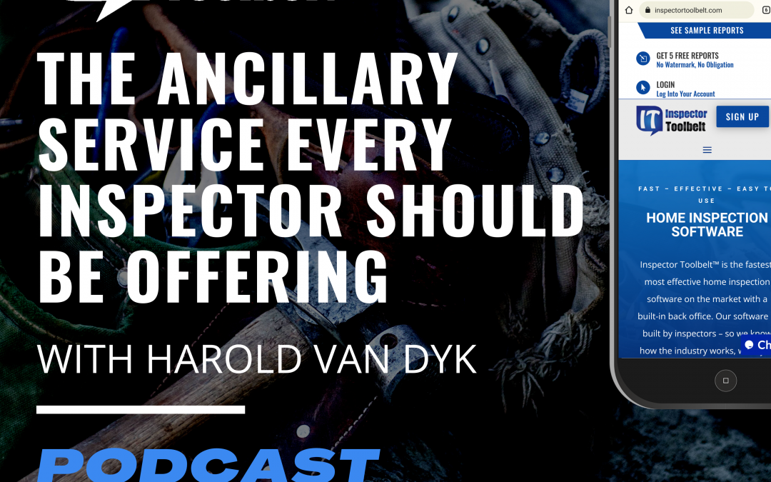 The Ancillary Service Every Inspector Should Be Offering – With Harold Van Dyk