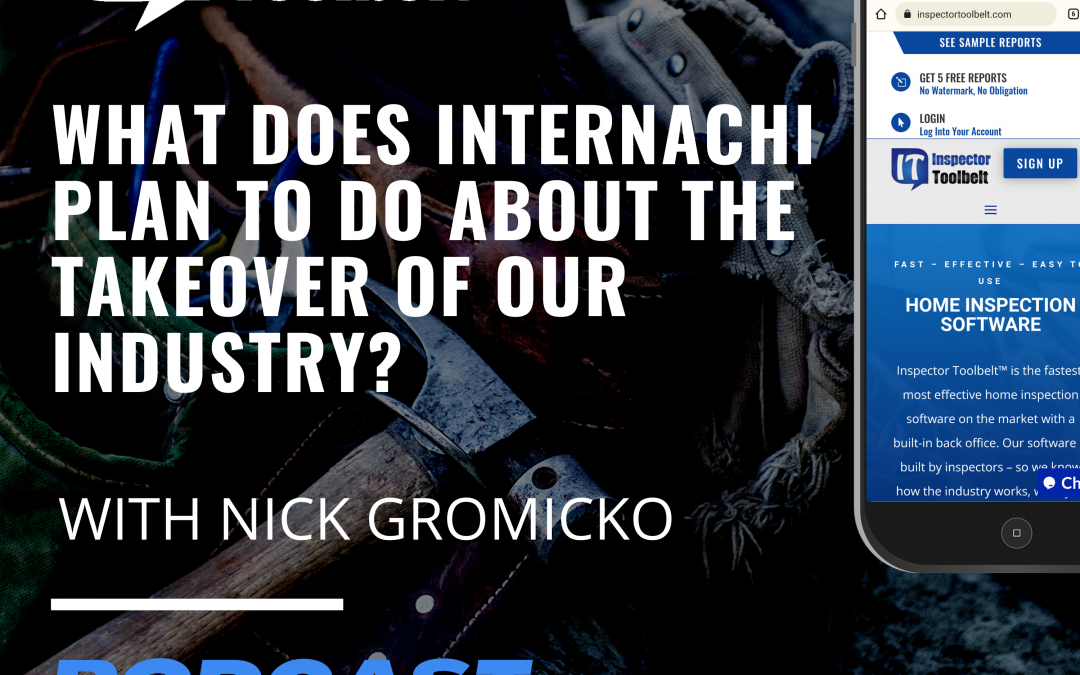 WHAT DOES INTERNACHI PLAN TO TO DO ABOUT THE TAKEOVER OF OUR INDUSTRY?
