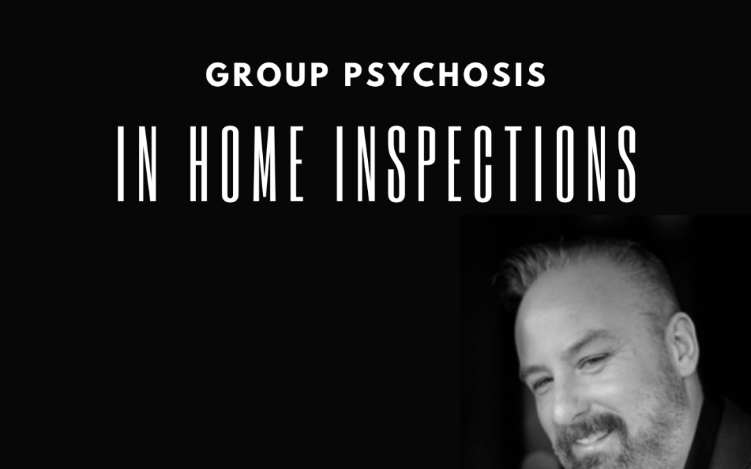 Group psychosis In The Home Inspection Industry – With Preston Kincaid