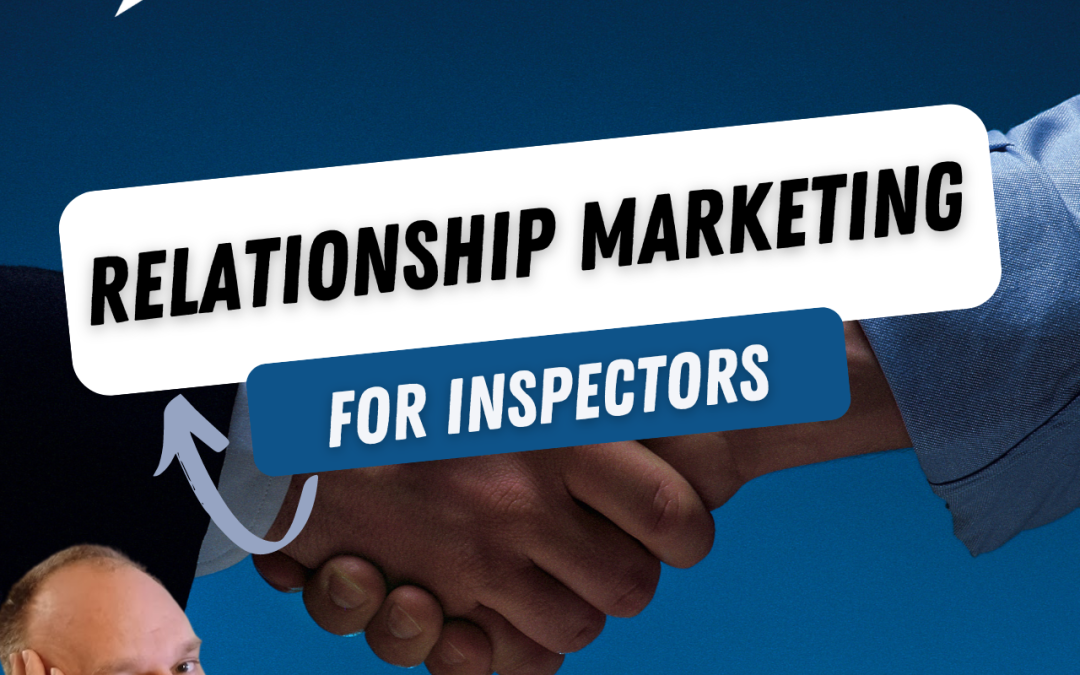Relationship Marketing for Home Inspectors