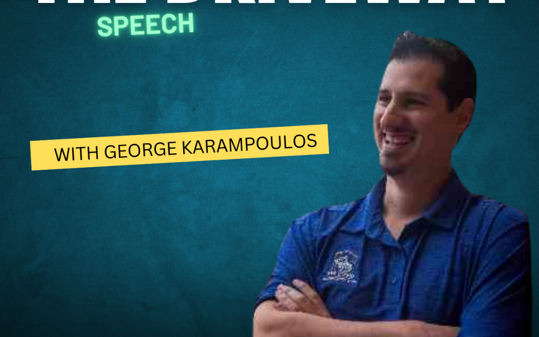 Mastering the Driveway Speech – With George Karampoulis