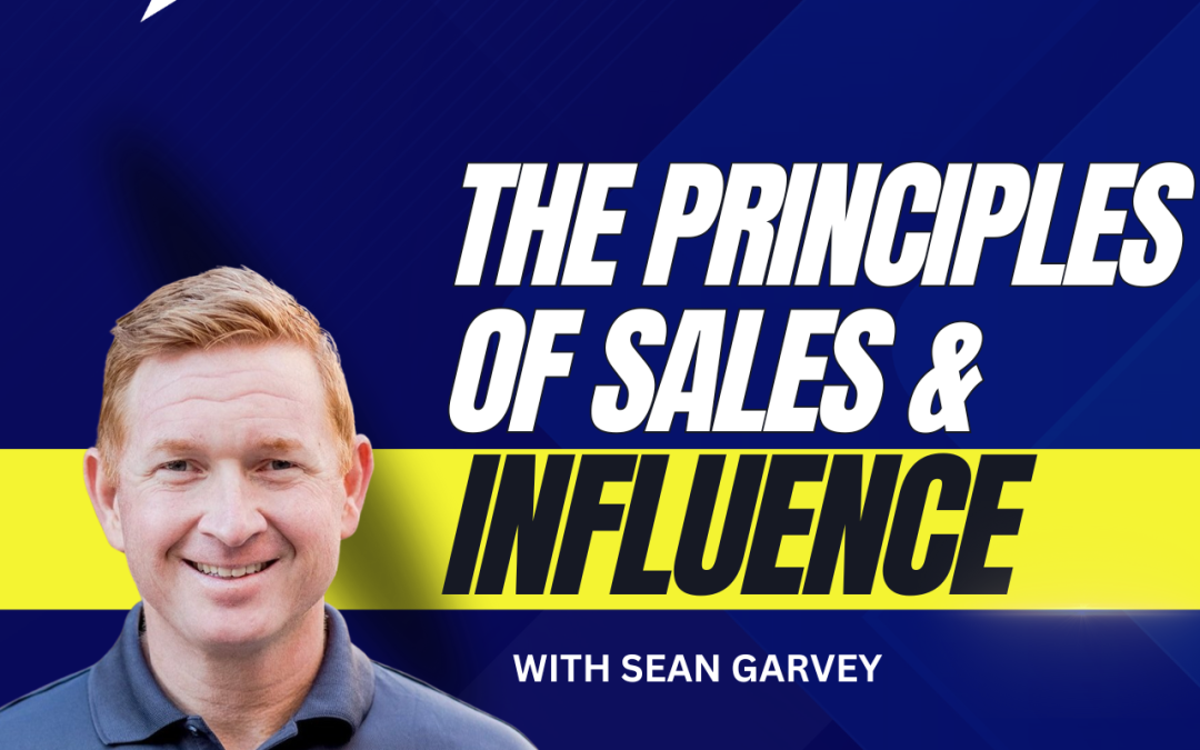 Principles of Influence & Sales With Sean Garvey