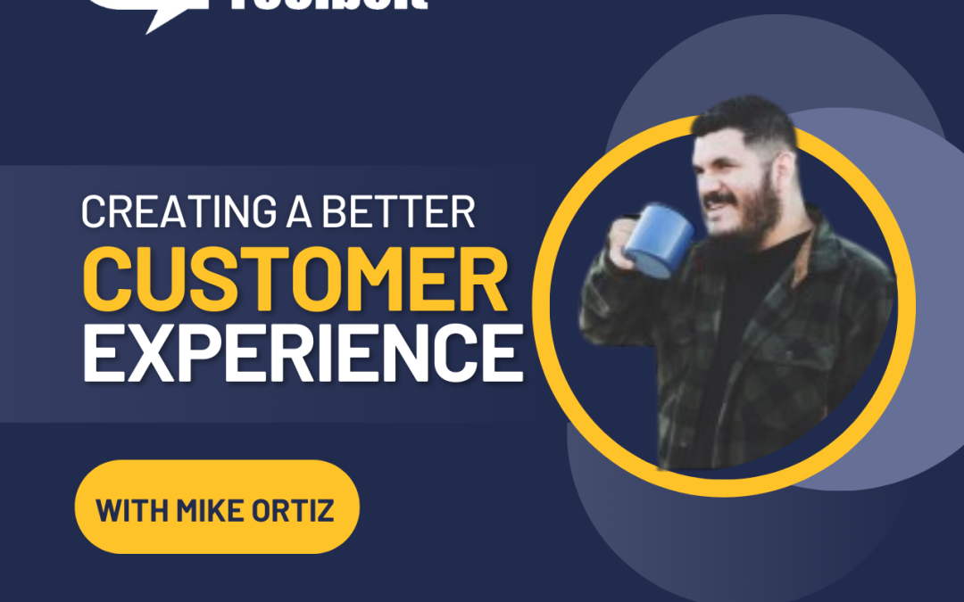 Creating a Better Customer Experience With Mike Ortiz