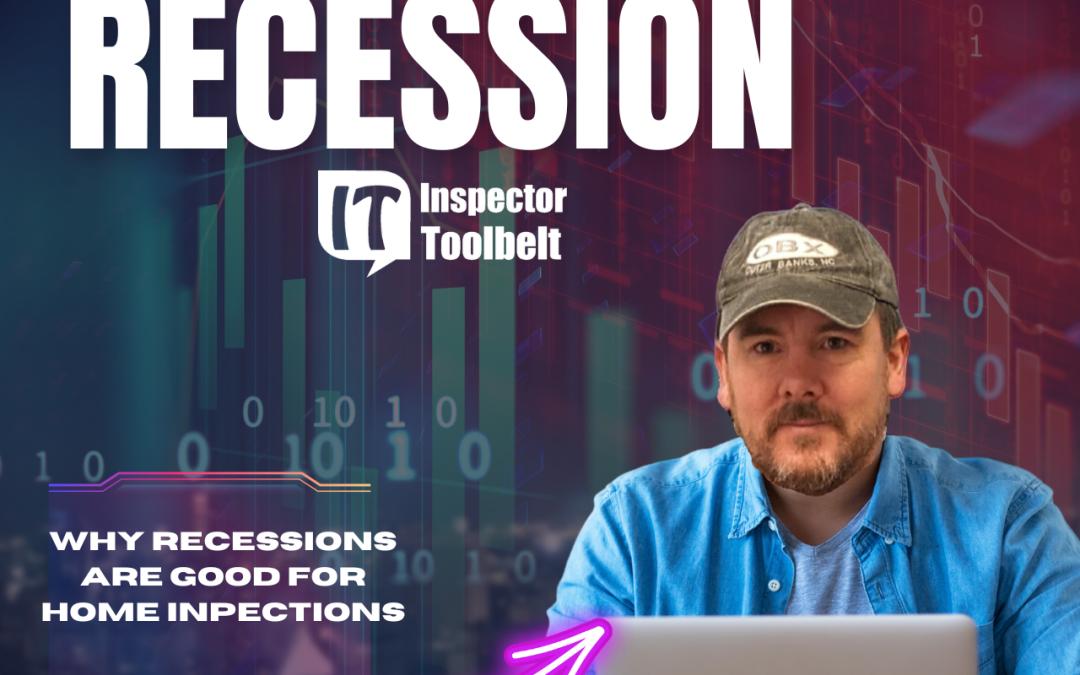 Why Recessions are Good For Home Inspectors