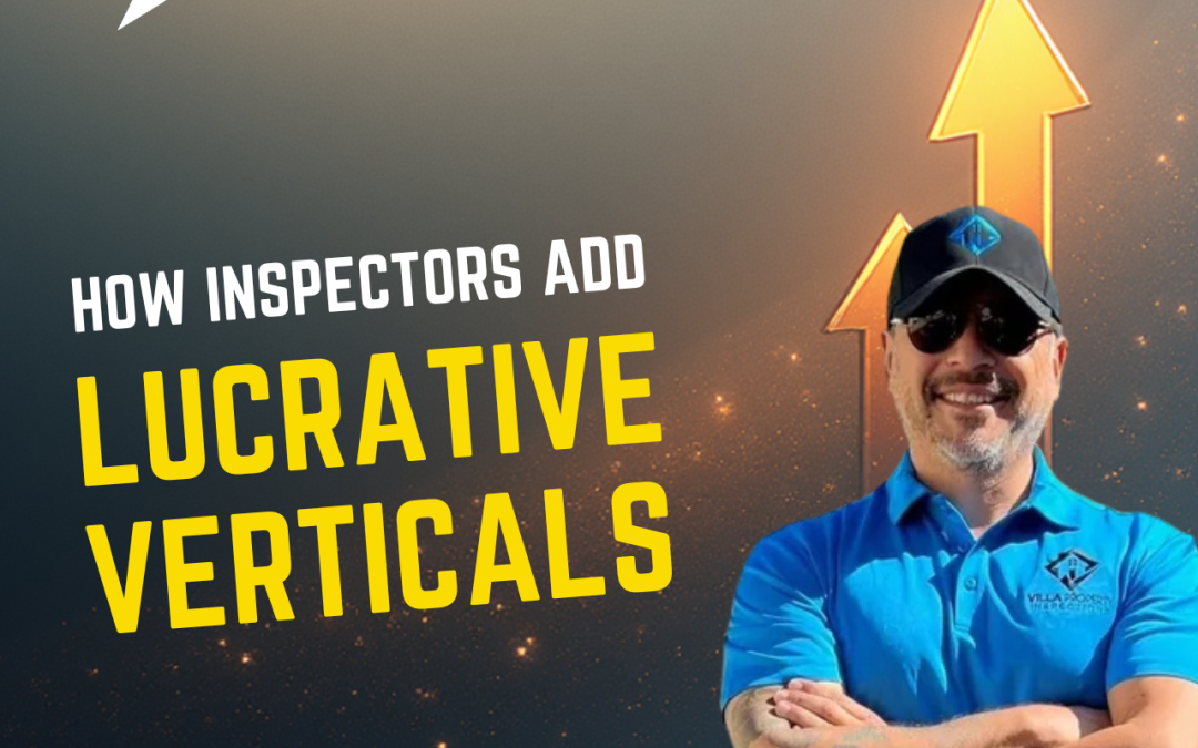 How Home Inspectors Add Lucrative Verticals