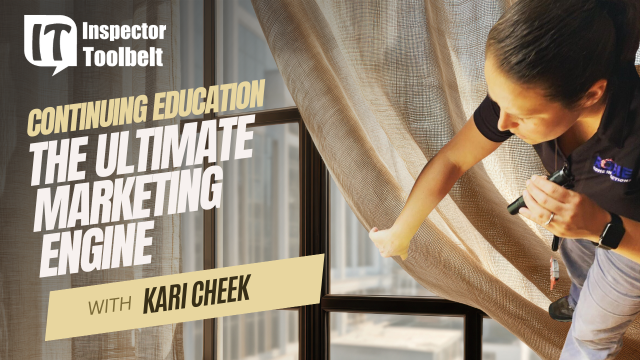 Podcast graphic for Inspector Toolbelt Talk featuring home inspector Kari Cheek of Rosie Home Inspections examining a window with a flashlight. The Inspector Toolbelt logo appears in the upper left, with text reading ‘Continuing Education: The Ultimate Marketing Engine with Kari Cheek.