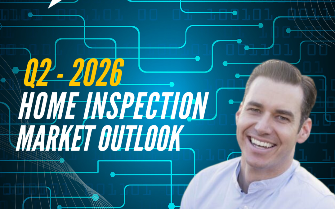 Q2 – 2026 Home Inspection Market Outlook